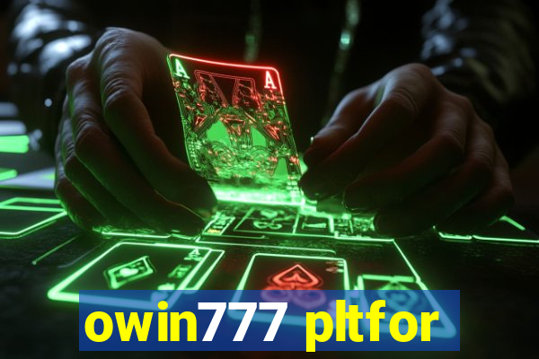 owin777 pltfor